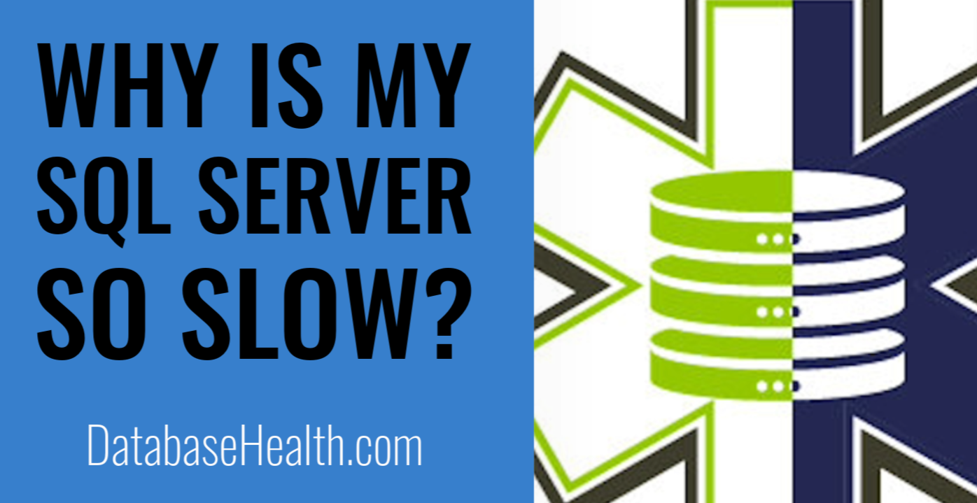 Why is my SQL Server slow?