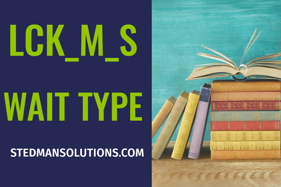 In-Depth Guide to the LCK_M_S Wait Type in SQL Server