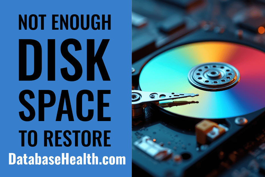 The Hidden Risks of Emergency SQL Server Database Restores: Why Disk Space Matters