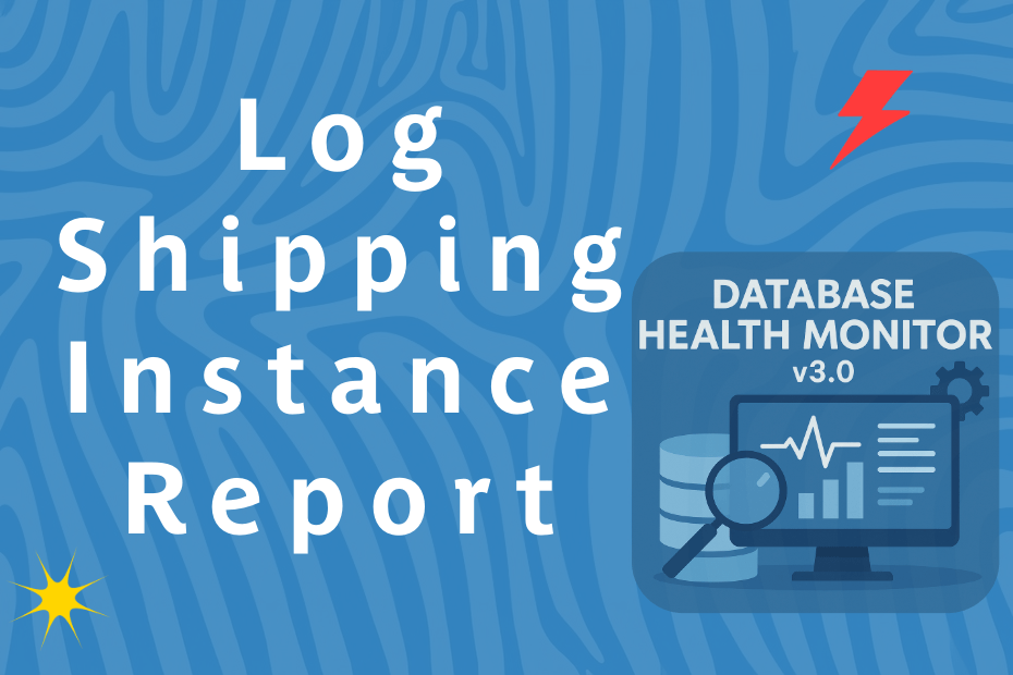 Understanding the Log Shipping Instance Report in Database Health Monitor