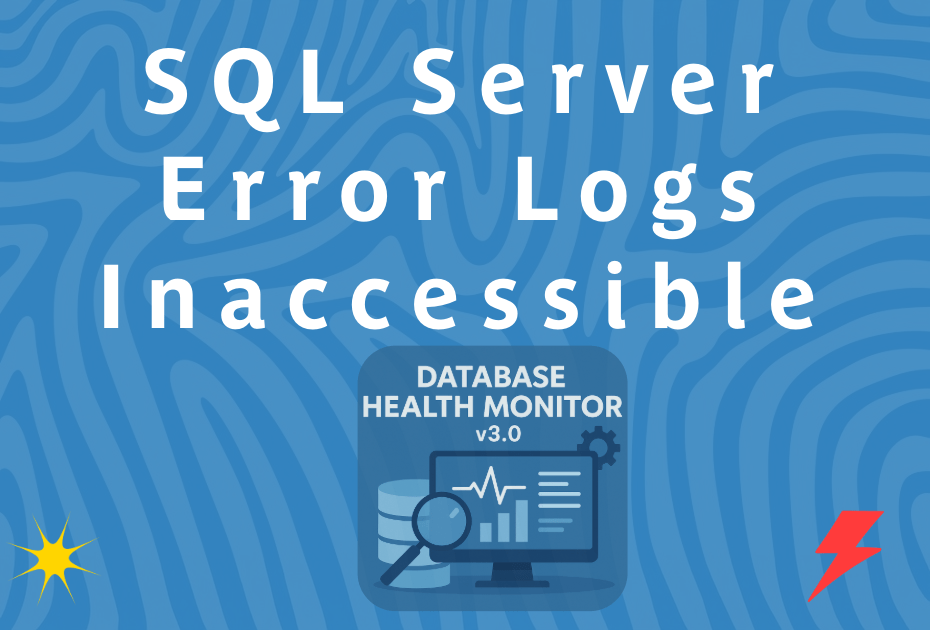 SQL Server Error Logs Inaccessible: Causes, Fixes & Prevention